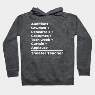 Theater Teacher Equation - white text Hoodie